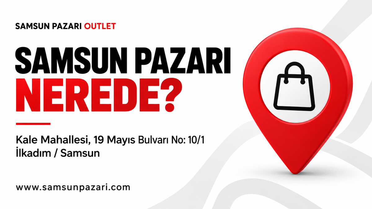 Samsun Pazarı Nerede? Samsun’da Uygun Fiyatlı Giyimin Adresi
